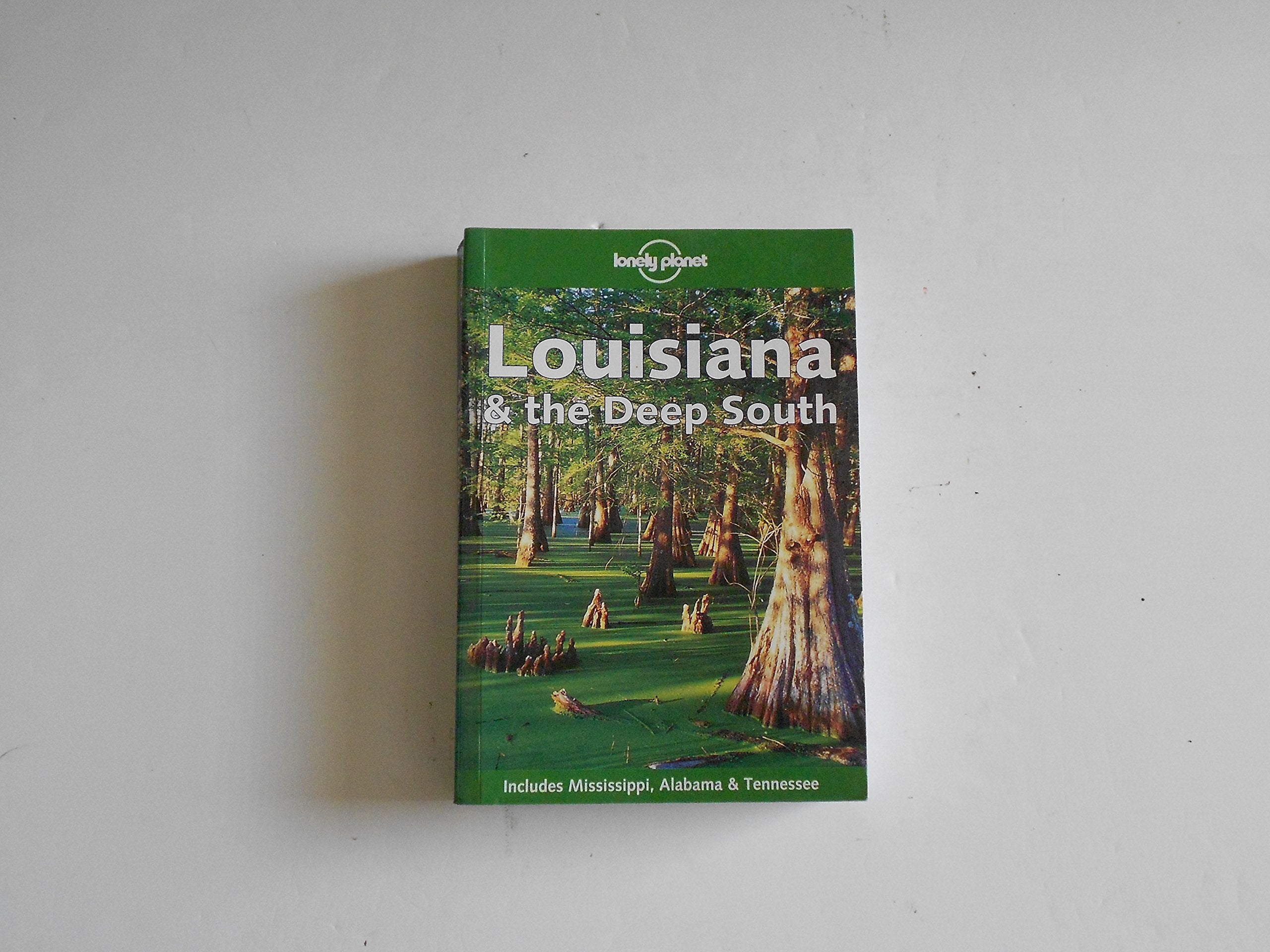 Lonely Planet Louisiana & the Deep South (LONELY PLANET LOUISIANA AND THE DEEP SOUTH) Leisure, Home & Garden