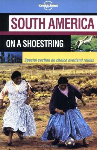 South America (Lonely Planet Shoestring Guide) Leisure, Home & Garden