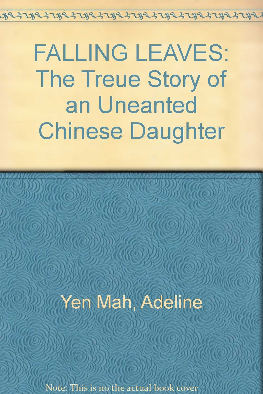 Falling Leaves Return to Their Roots: The True Story of an Unwanted Chinese Daughter Books