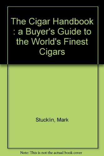 The Cigar Handbook: a Buyer's Guide to the World's Finest Cigars Books