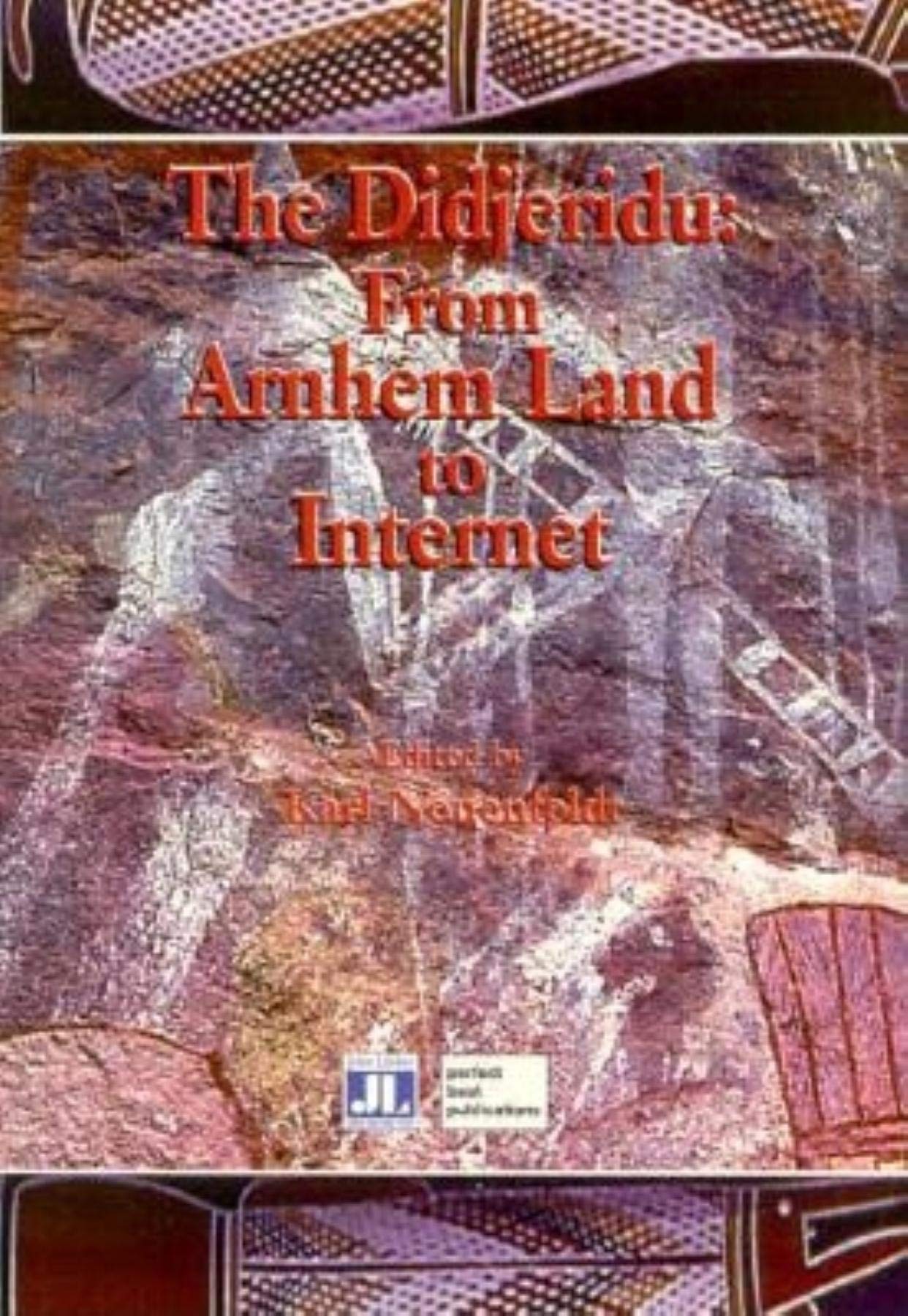 The Didjeridu: From Arnhem Land to Internet Arts & Music