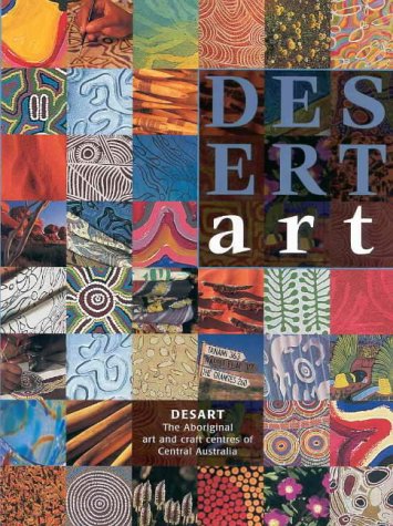 Desert Art: The Desart Directory of Central Australian Aboriginal Art and Craft Centres Politics & History