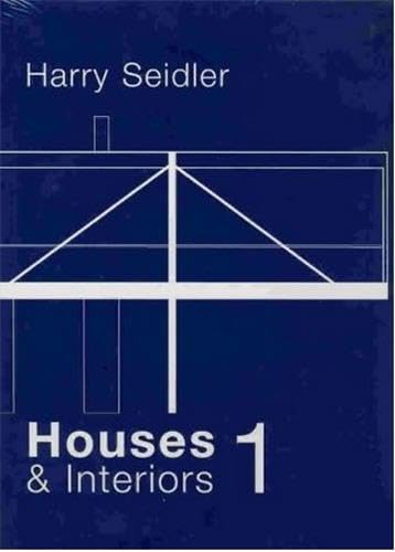 Harry Seidler: Houses 1 Early Houses: Houses and Interiors Architecture