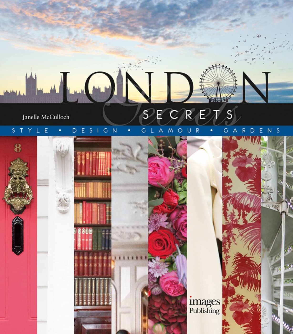 London Secrets: Style - Design - Glamour - Gardens Leisure, Home & Garden