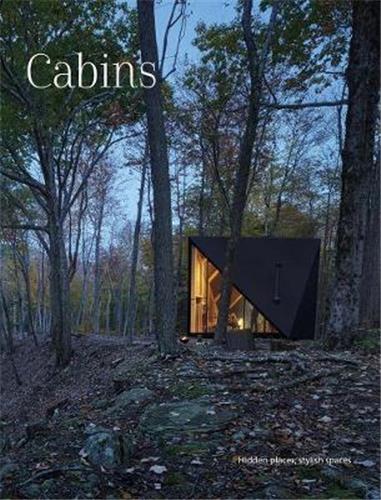 Cabins : Hidden Places Stylish Spaces Architecture