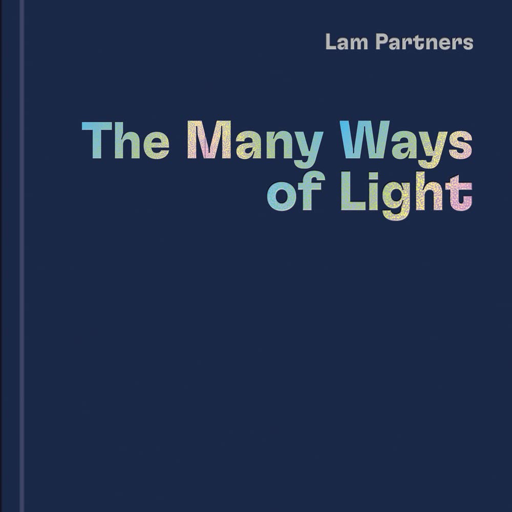 Lam Partners: The Many Ways of Light Architecture