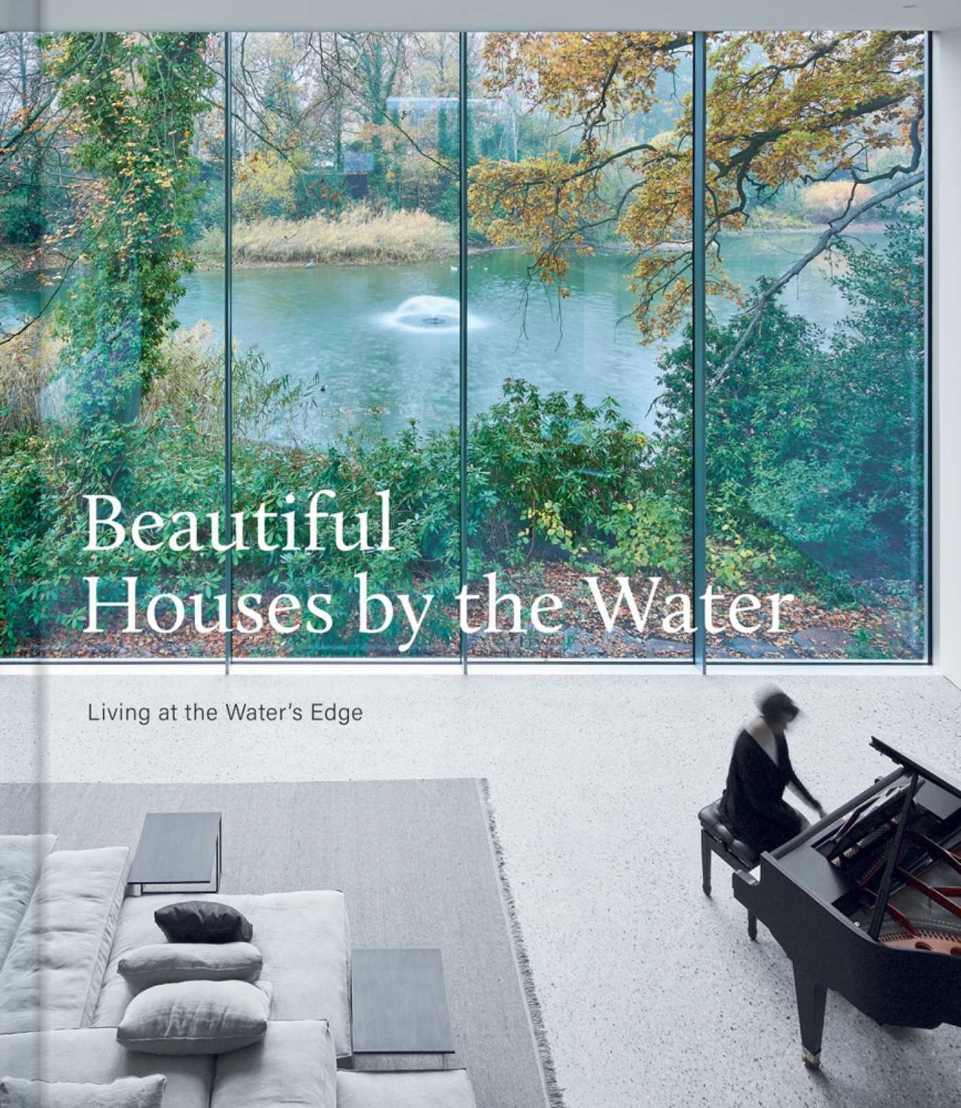 Beautiful Houses by the Water: Living at the Water's Edge Architecture