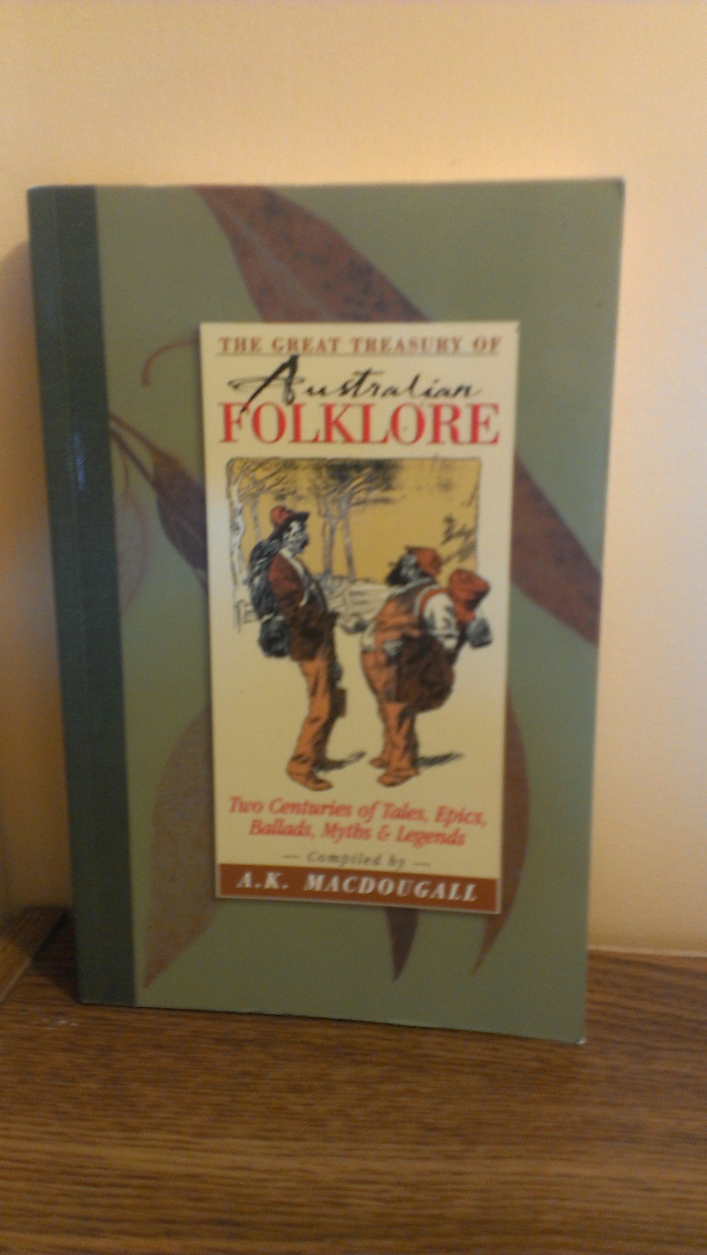 The Great Treasury of Australian Folklore: Two Centuries of Tales, Epics, Ballads, Myths & Legends book