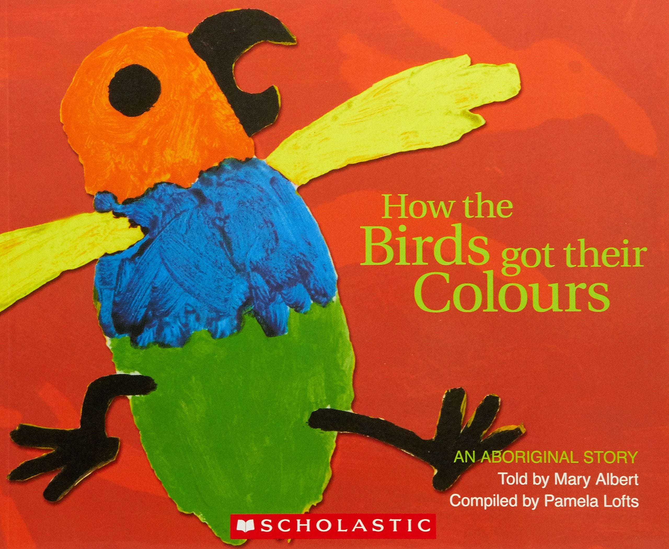 Aboriginal Story: How the Birds Got Their Colours Books