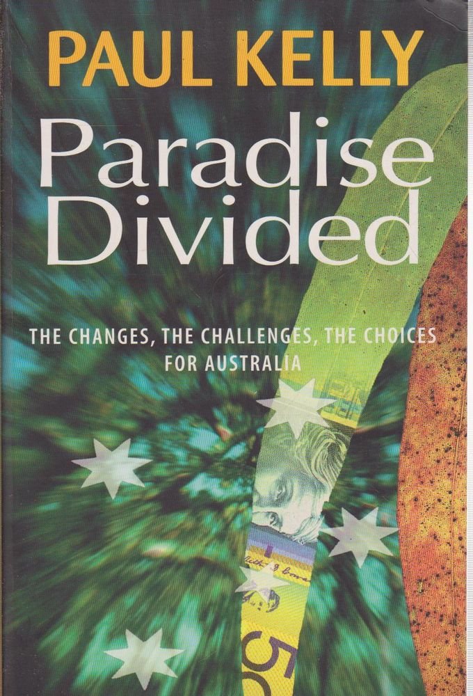 Paradise Divided: The Changes, the Challenges, the Choices for Australia Politics & History