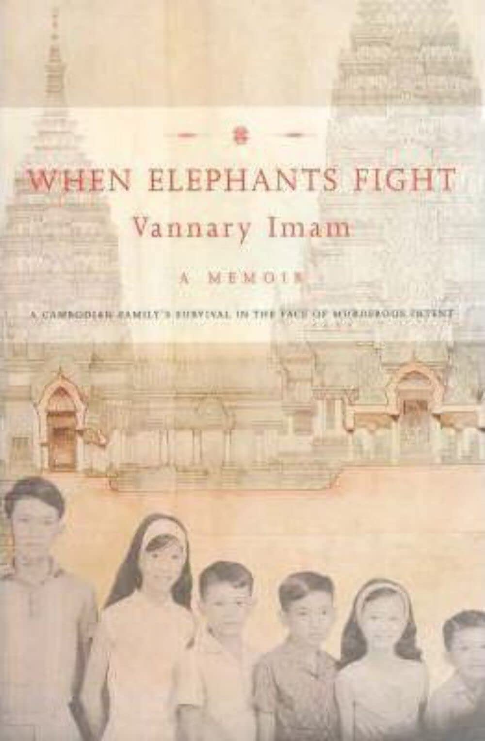 When Elephants Fight: A Cambodian Family's Survival in the Face of Murderous Intent book