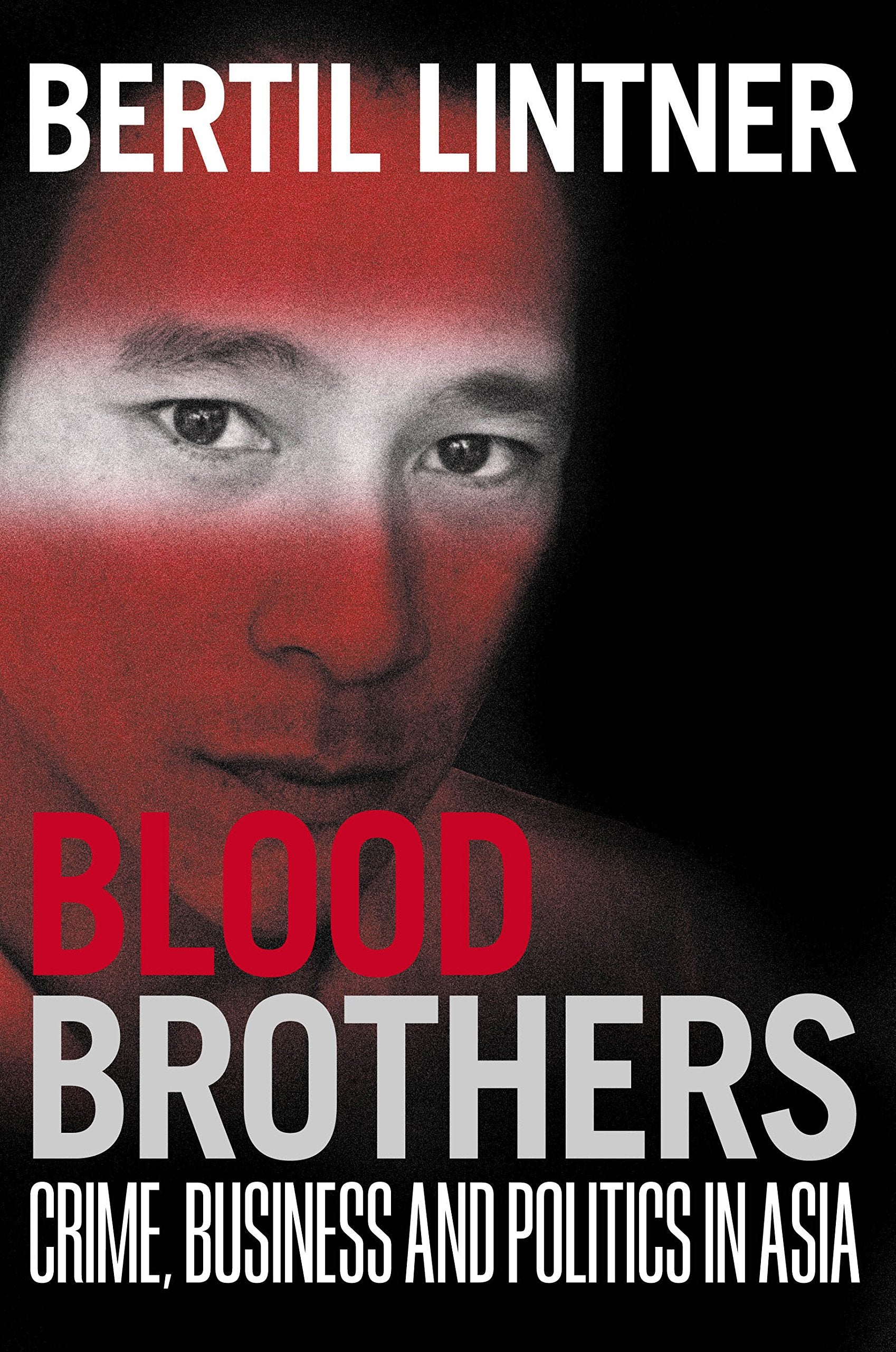 Blood brothers: Crime, business and politics in Asia book