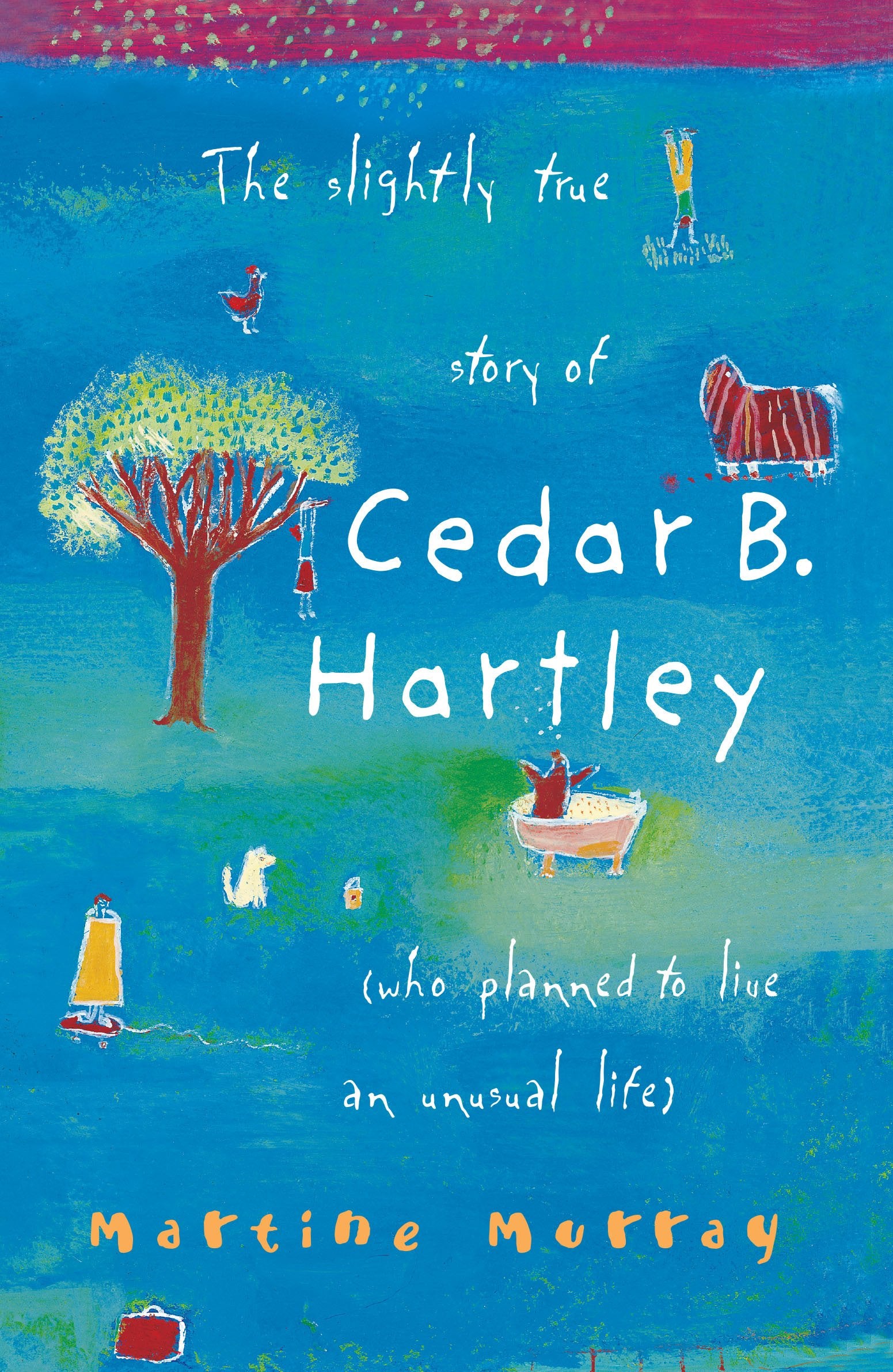 The Slightly True Story of Cedar B. Hartley: (who planned to live an unusual life) Novels & Short Stories