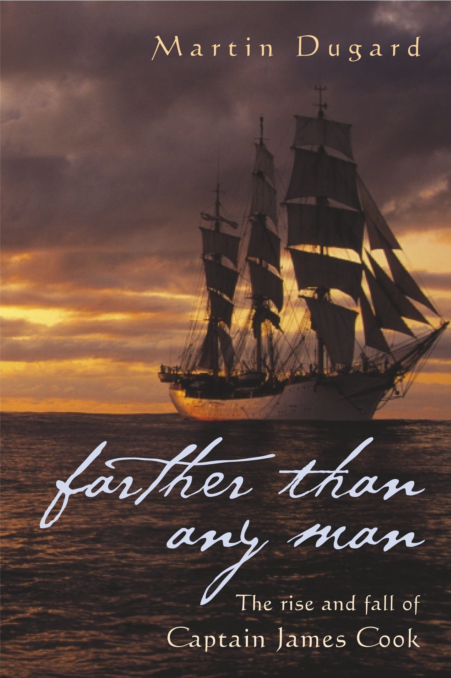 Farther Than Any Man: The Rise and Fall of Captain James Cook Books