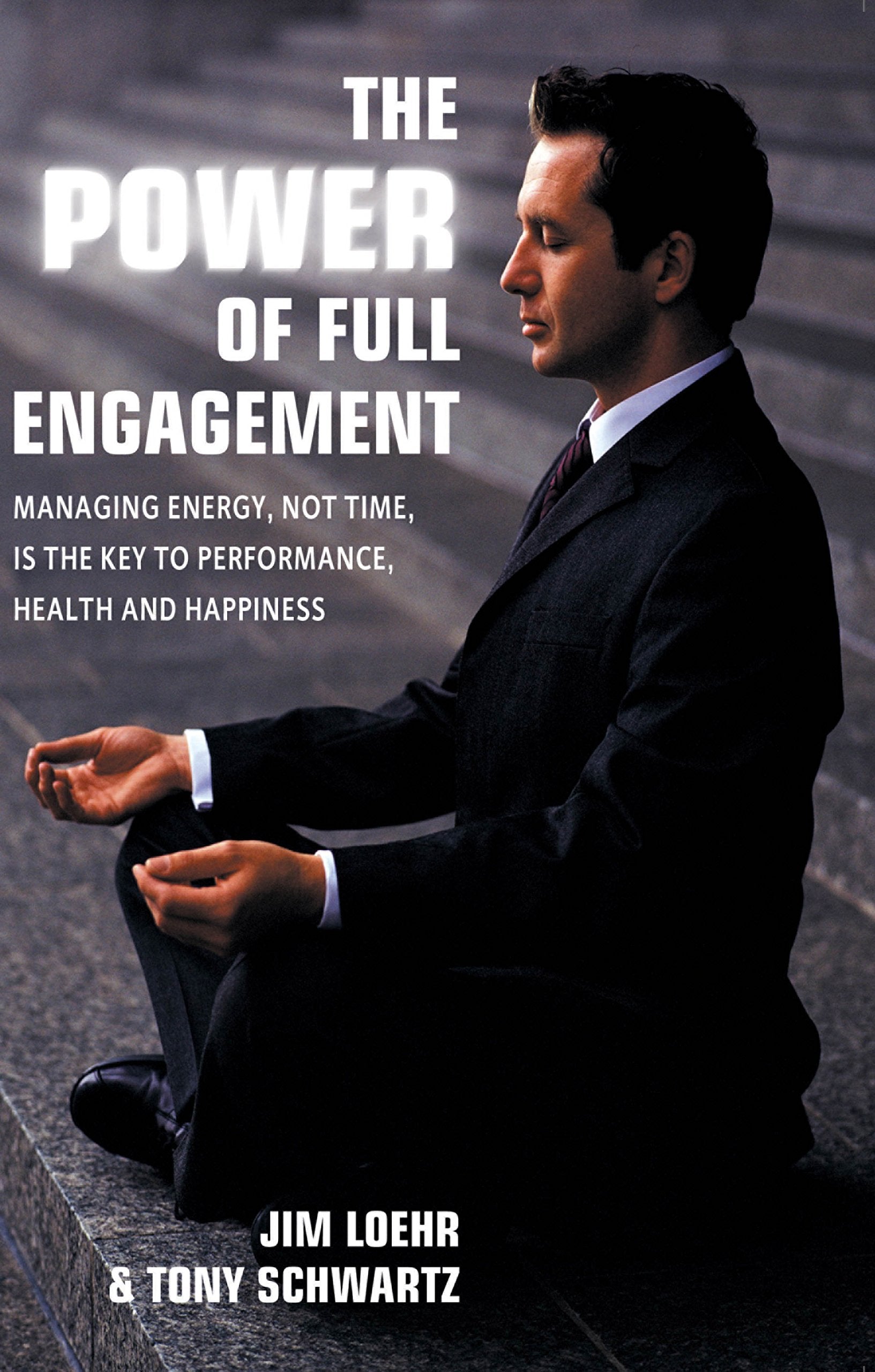 The Power of Full Engagement: Managing Energy, Not Time, is the Key to Performance, Health and Happiness Books