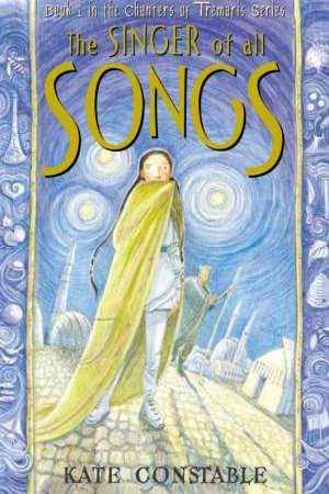 THE SINGER OF ALL SONGS Book 1 in the Chanters of Tremaris Series Books