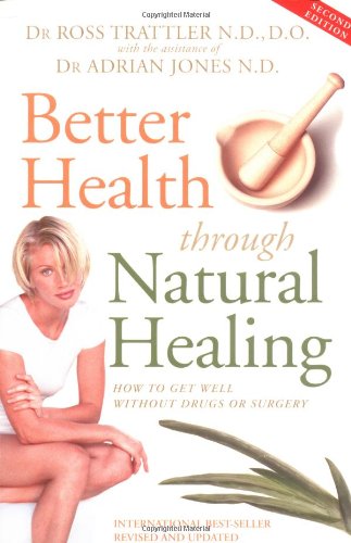 Better Health Through Natural Healing: How to get well without drugs or surgery Health, Nutrition & Fitness