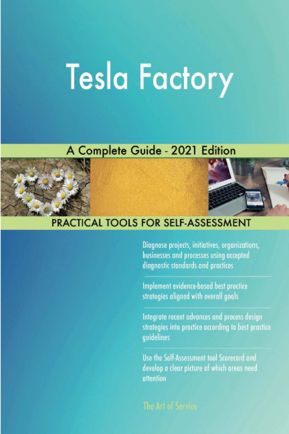 Tesla Factory A Complete Guide - 2021 Edition Business, Finance & Career