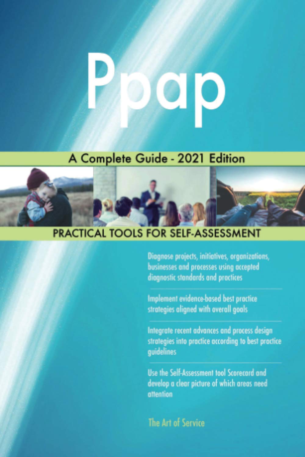 Ppap A Complete Guide - 2021 Edition Business, Finance & Career