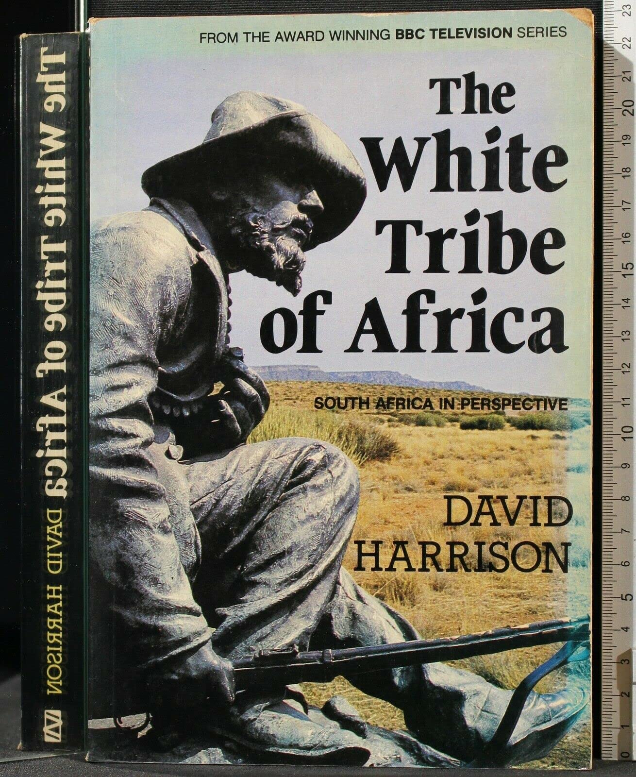 The White Tribe of Africa: South Africa in Perspective Politics & History