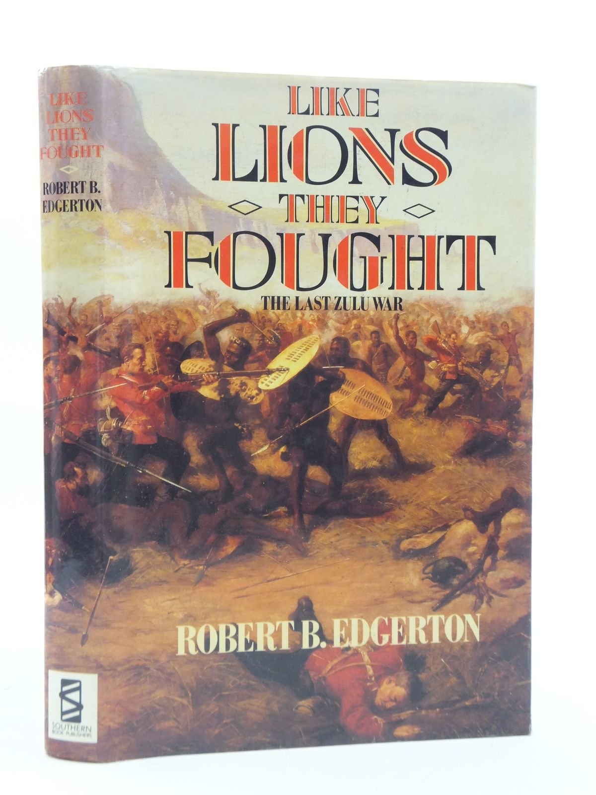 Like Lions They Fought. The Zulu War and the Last Black Empire in South Africa. Books