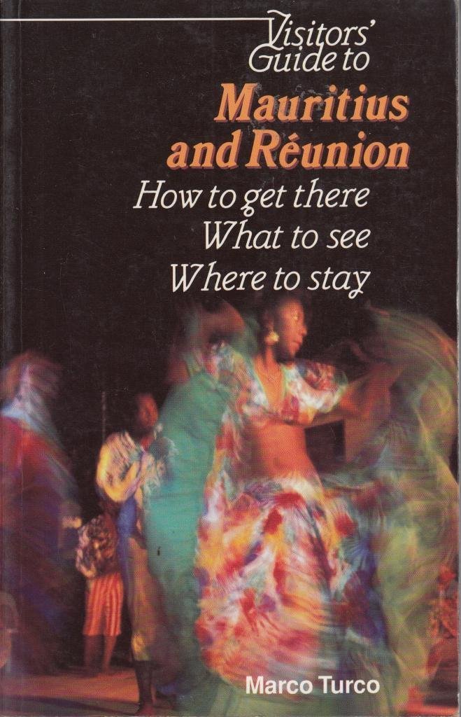 Visitors' Guide to Mauritius and Reunion: How to Get There, What to See, Where to Stay (Visitor's Guides) Leisure, Home & Garden
