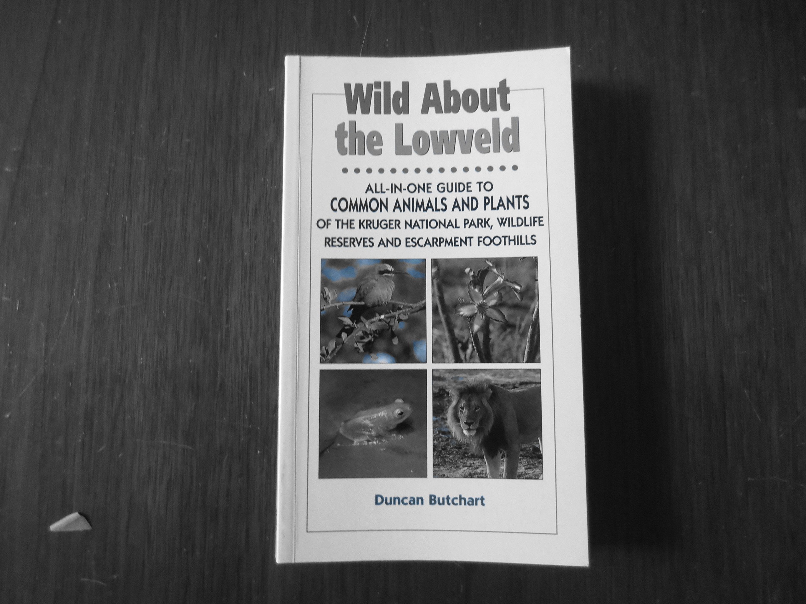 Wild About the Lowveld: All-in-one Guide to Common Animals and Plants of the Kruger National Park, Wildlife Reserves and Escarpment Foothills (Duncan Burchart's Wild About Series) Mathematics