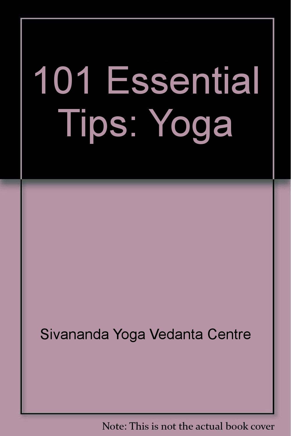 101 Essential Tips: Yoga Health, Nutrition & Fitness
