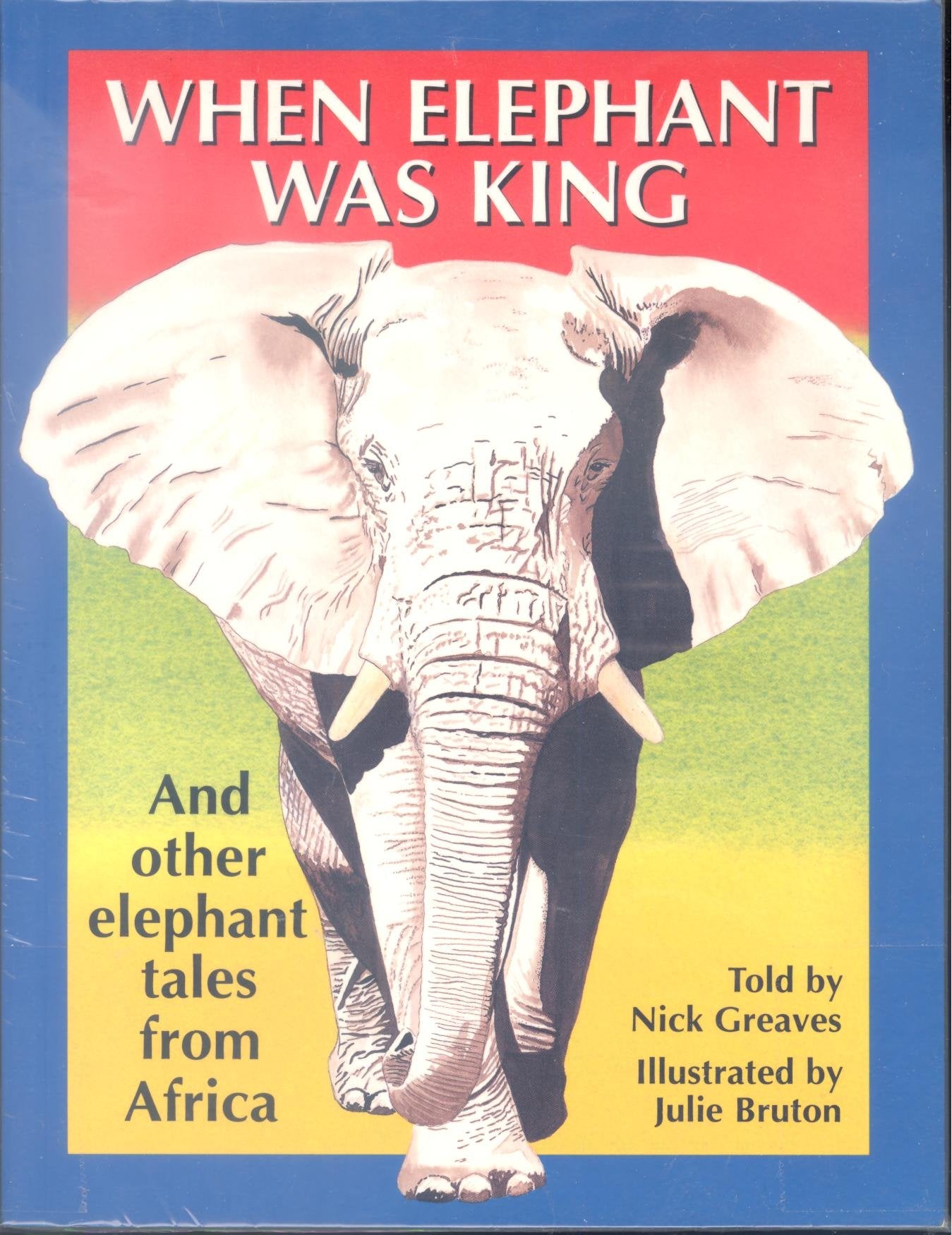 When Elephant Was King: And Other Elephant Tales from Africa Books
