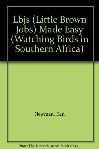 LBJs, Little Brown Jobs Made Easier: LBJs Made Easier (Watching Birds in Southern Africa) Leisure, Home & Garden