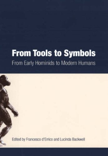 From Tools to Symbols: From Early Hominids to Modern Humans book