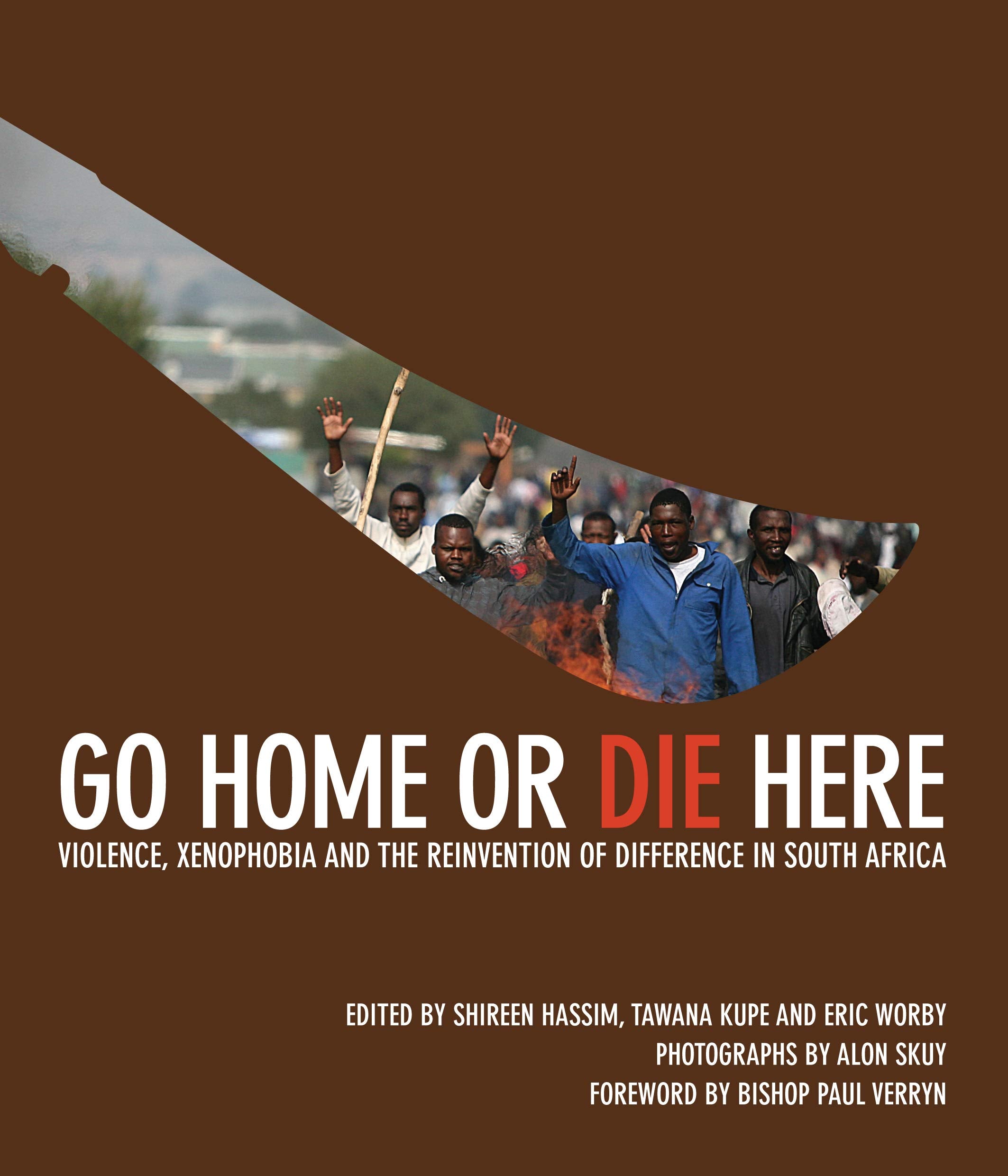 Go Home or Die Here: Violence, Xenophobia and the Reinvention of Difference in South Africa Books