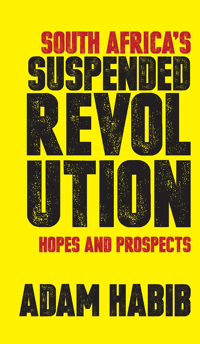 South Africa's Suspended Revolution: Hopes and prospects Politics & History
