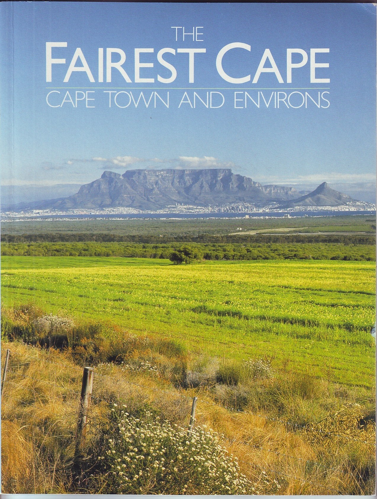 The Fairest Cape: Cape Town and Environs Leisure, Home & Garden