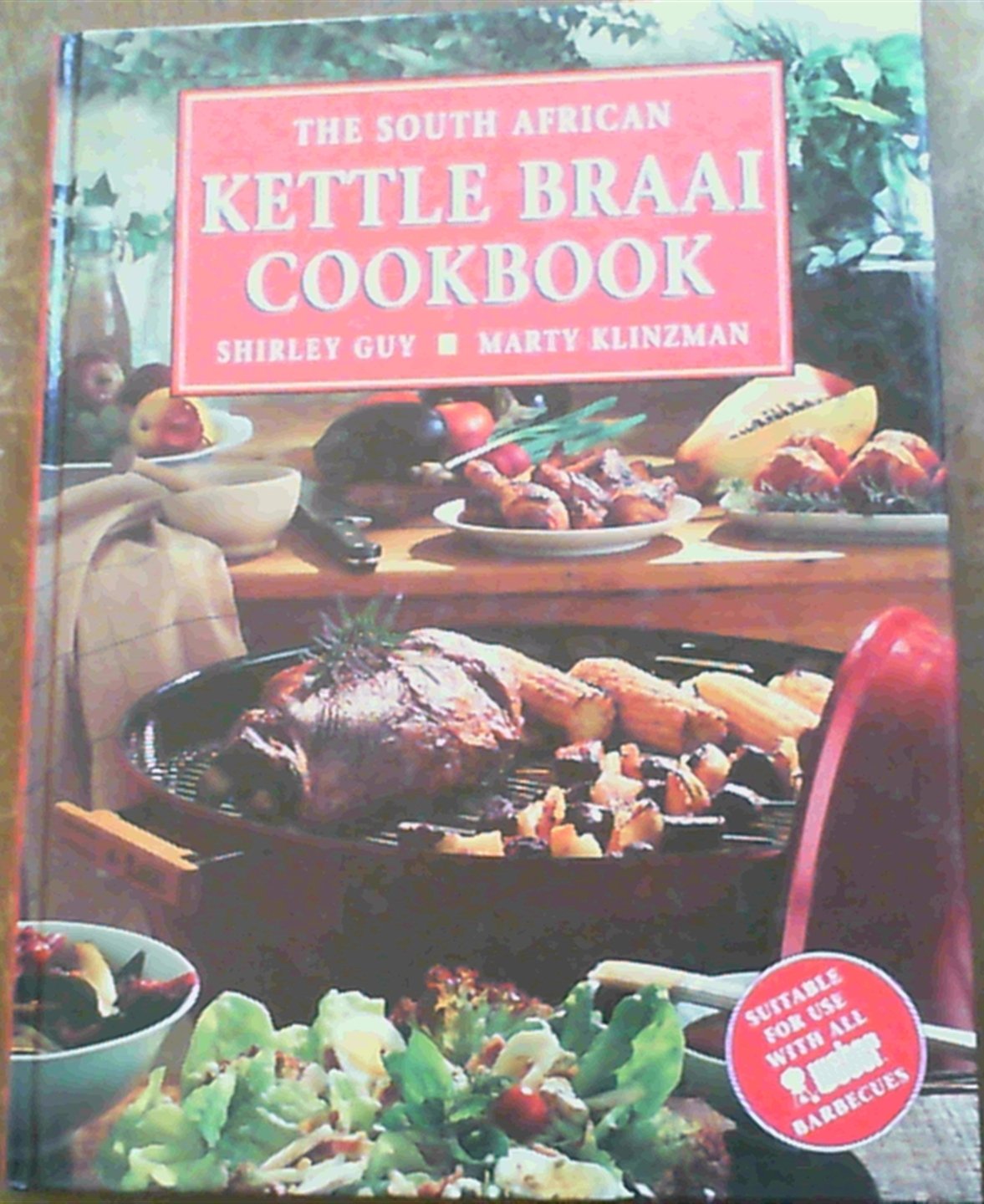 The South African Kettle Braai Cookbook Cooking & Enjoying