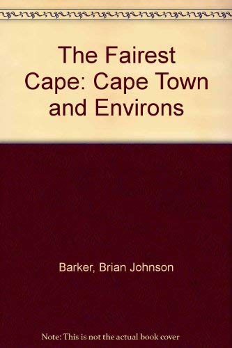 The Fairest Cape: Cape Town and Environs Leisure, Home & Garden