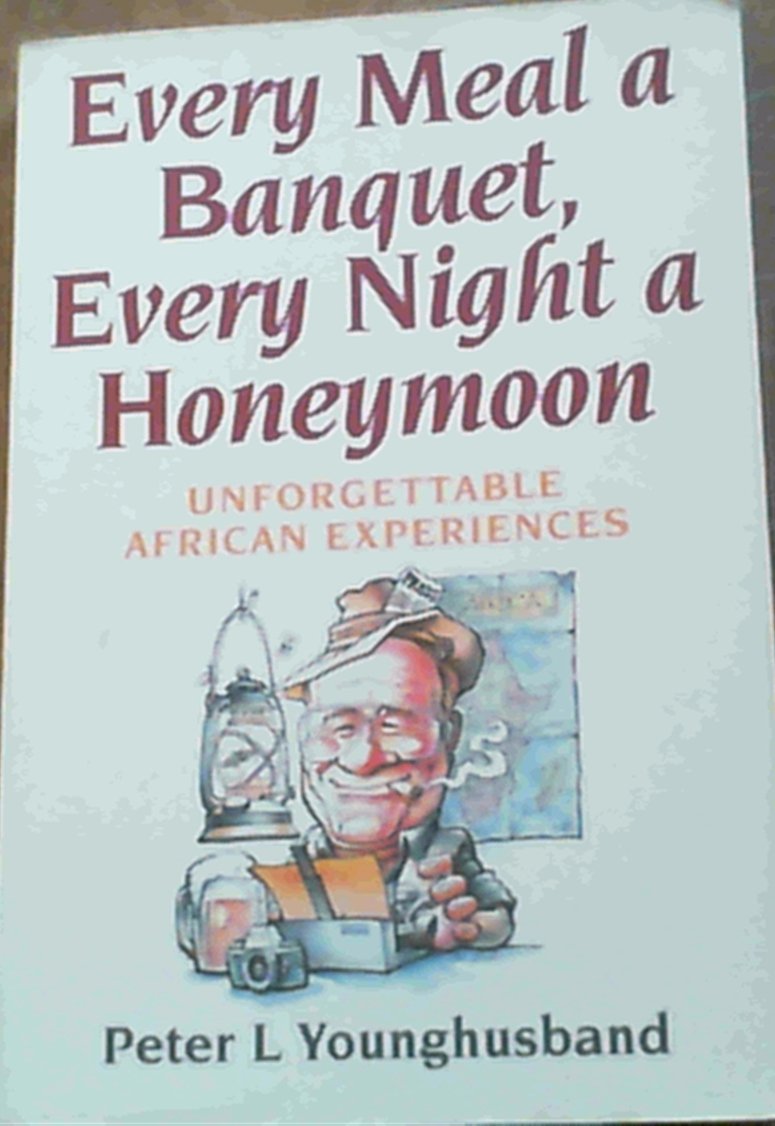 Every Meal a Banquet, Every Night a Honeymoon book