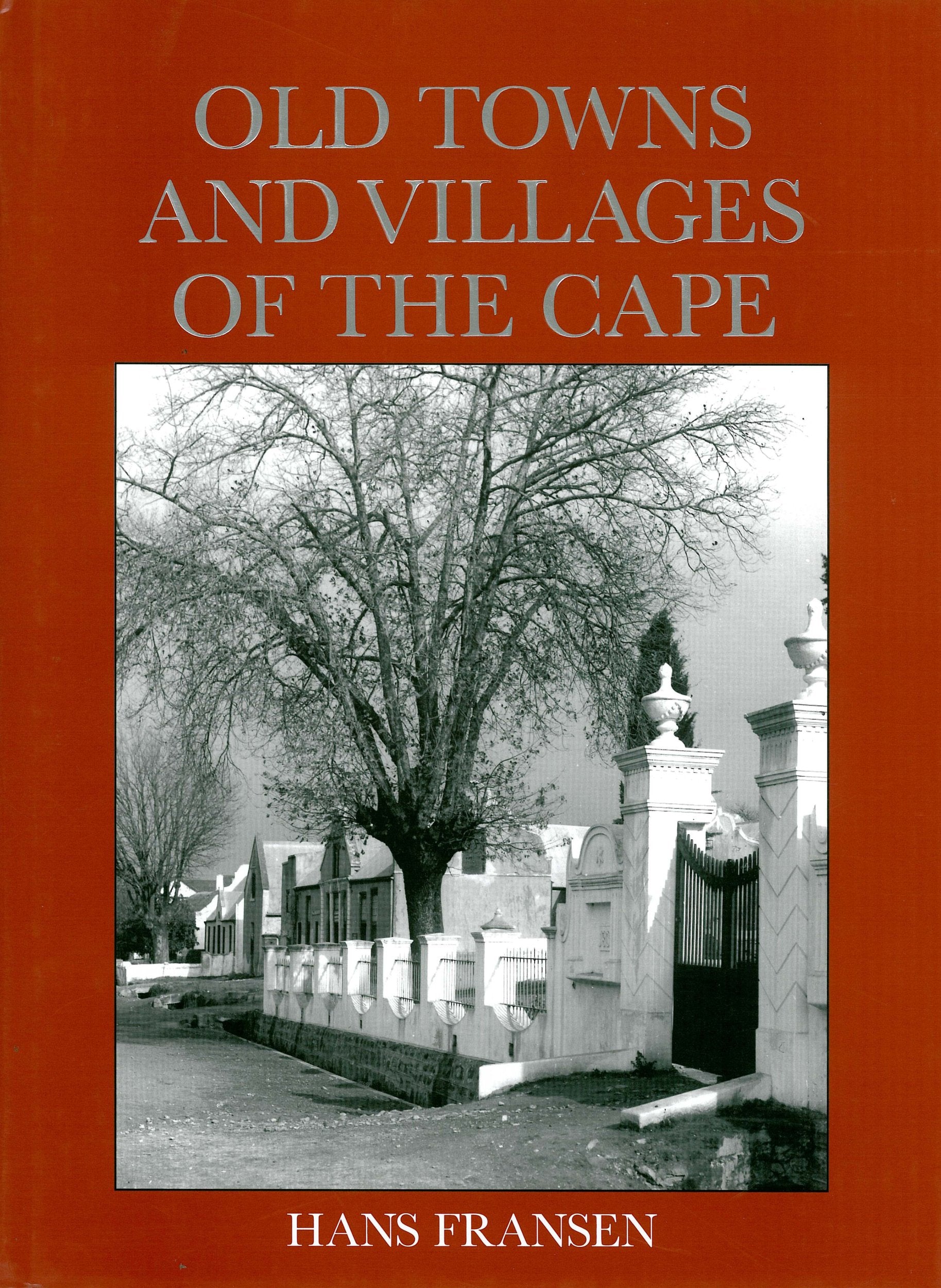 Old Towns and Villages of the Cape: A Survey of the Origin and Development of Towns, Villages and Hamlets at the Cape of Good Hope Social Sciences