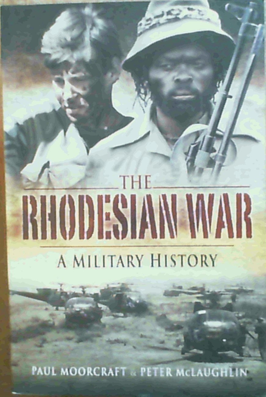 The Rhodesian War: A Military History Politics & History