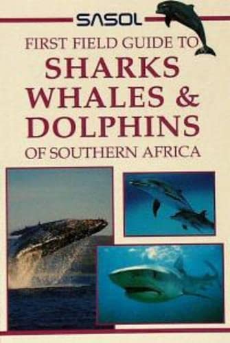 Sasol First Field Guide to Sharks, Whales and Dolphins of Southern Africa Non-fiction