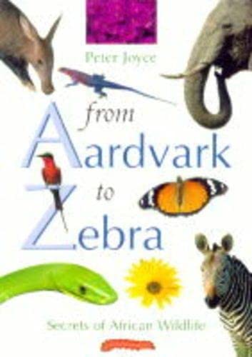 From Aardvark to Zebra: Secrets of African Wildlife book