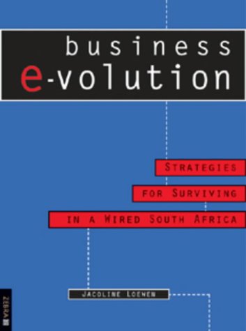 Business E-Volution: Strategies for Surviving in a Wired South Africa Business, Finance & Career