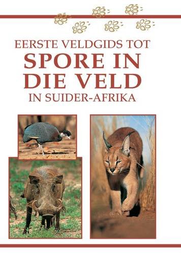 Sasol Eerste Veldgids Tot Spore in Die Veld in Suider-Afrika book