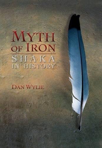 Myth of Iron: Shaka in History Politics & Society