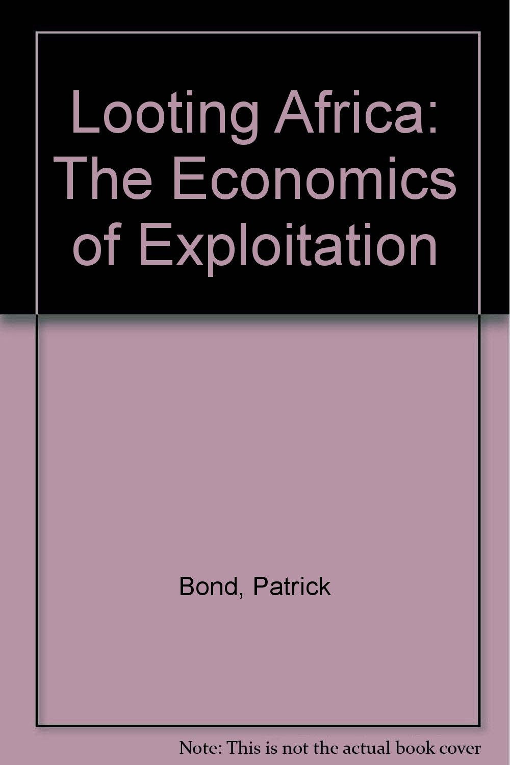 Looting Africa: The Economics of Exploitation book