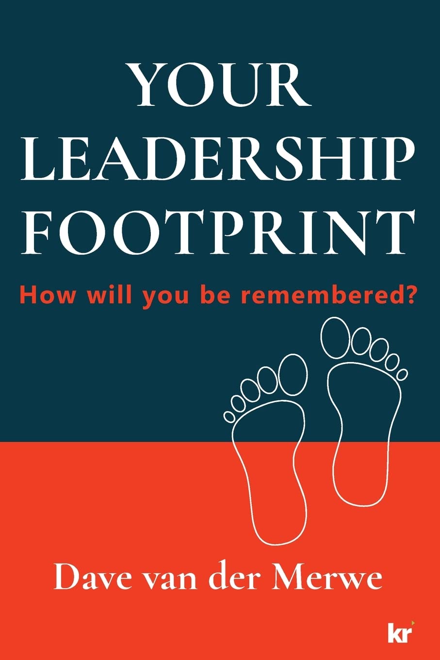 YOUR LEADERSHIP FOOTPRINT - 2025 Updated Edition Business, Finance & Career
