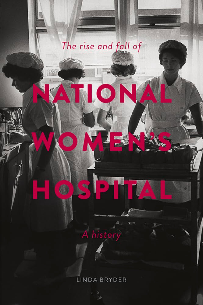 The Rise and Fall of National Women's Hospital: A History Medicine