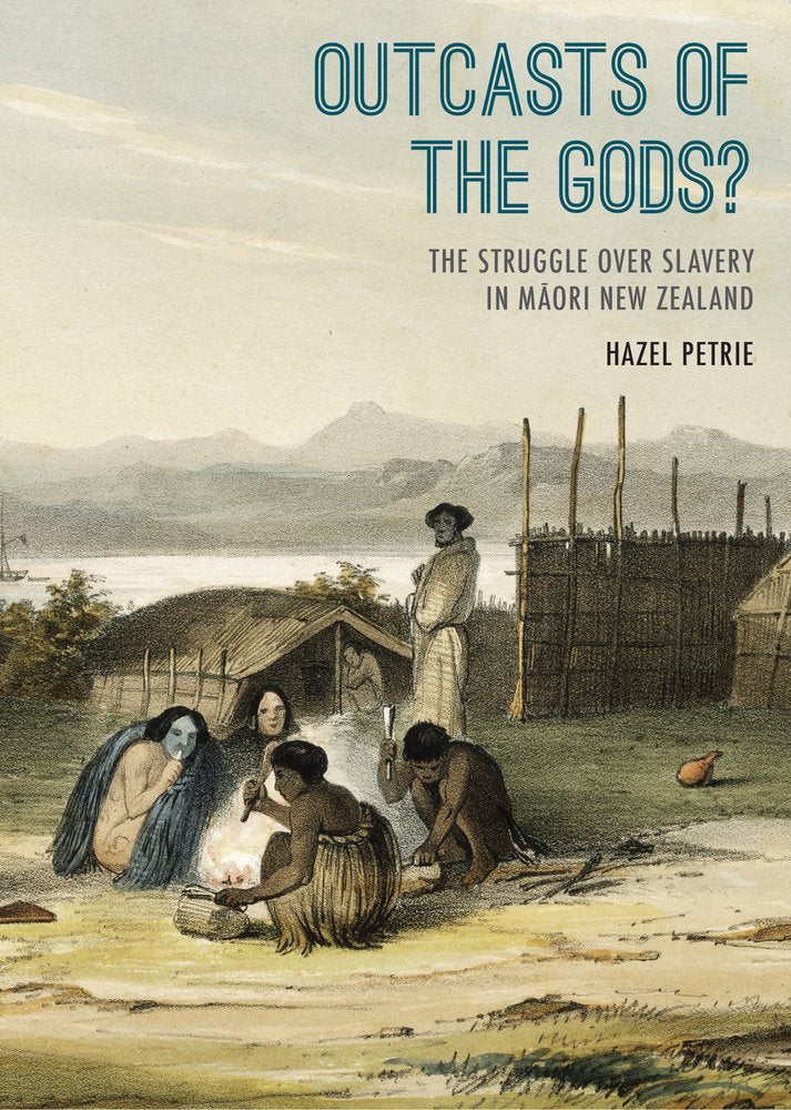 Outcasts of the Gods?: The Struggle over Slavery in Maori New Zealand: The Struggle Over Slavery in Maaori New Zealand. Books