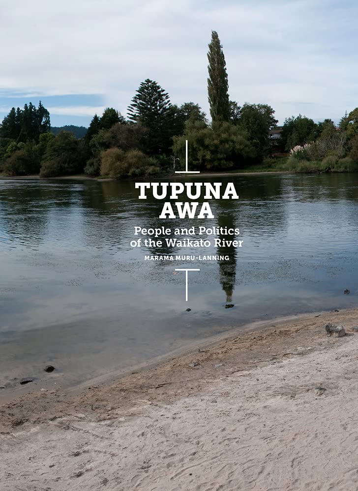 Tupuna Awa: People and Politics of the Waikato River Books