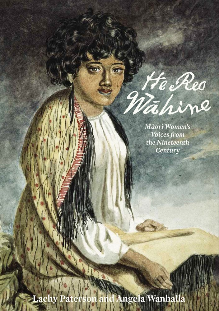 He Reo Wahine: Maori Women's Voices from the Nineteenth Century Social Sciences